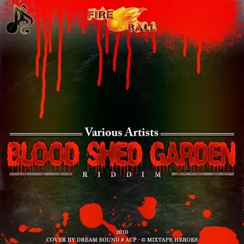 bloodshed garden riddim - fire ball records