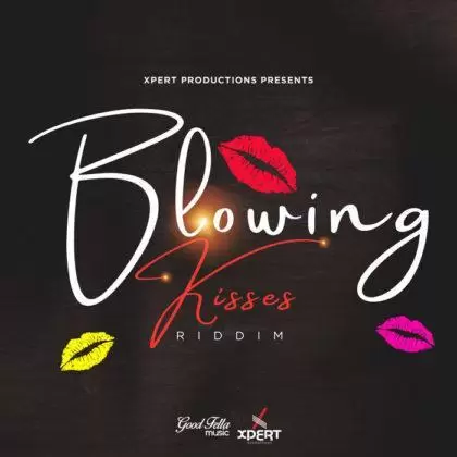 blowing kisses riddim - xpert productions