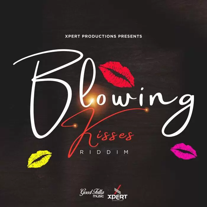 Blowing Kisses Riddim – Xpert Productions blowing kisses riddim - xpert productions