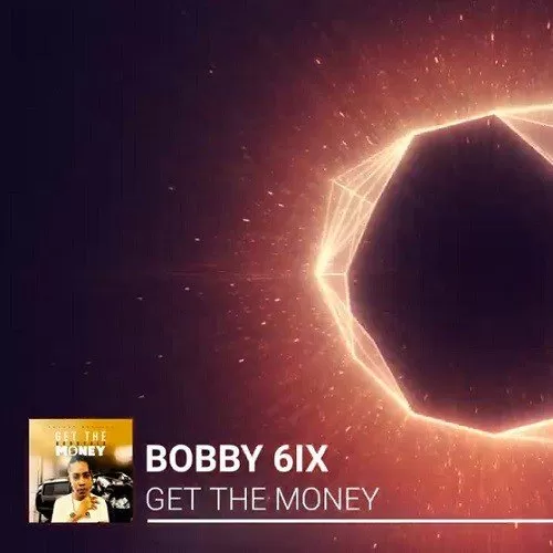 bobby 6ix - get the money