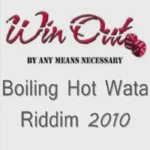 Boiling Hot Wata Riddim – Win Out Ent.