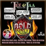 Bold And Brave Riddim – Tee And Jaa Records