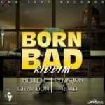 Born Bad Riddim – One Leff Records