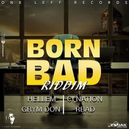 Born Bad Riddim – One Leff Records born bad riddim - one leff records