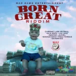 Born Great Riddim – Maddawg Entertainment