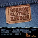 Borrow Clothes Riddim – Yard Vybz Entertainment