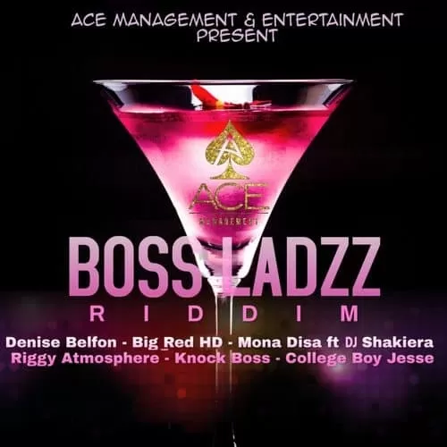 bossladzz riddim - ace management and entertainment