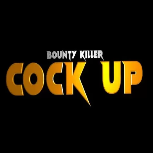 bounty killer - cock up