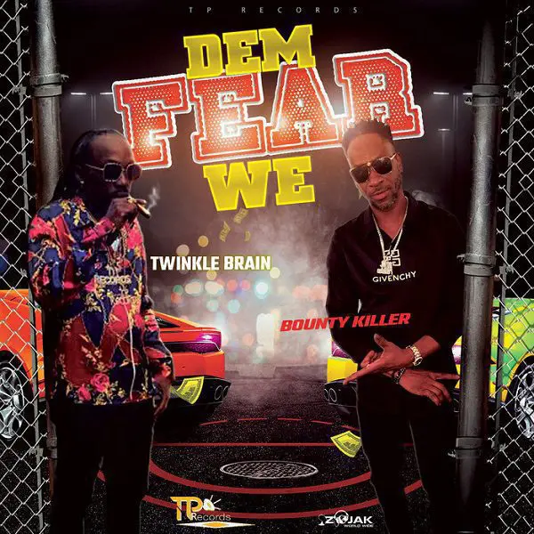 bounty killer ft. twinkle brain - dem fear we