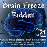 Brain Freeze Riddim – Ward 21 Music