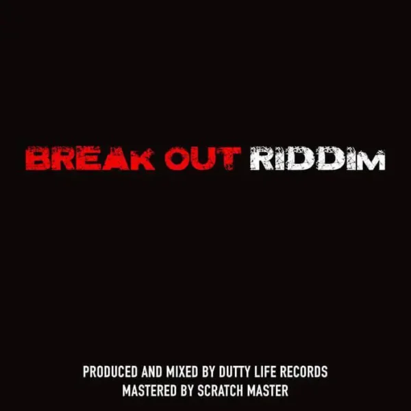 break out riddim - dutty life records