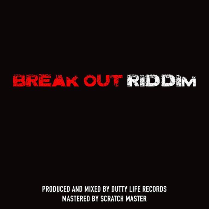 break out riddim - dutty life records