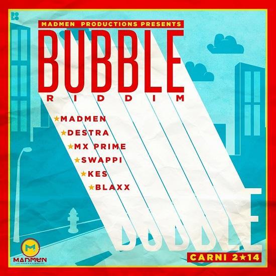 bubble riddim - madmen productions