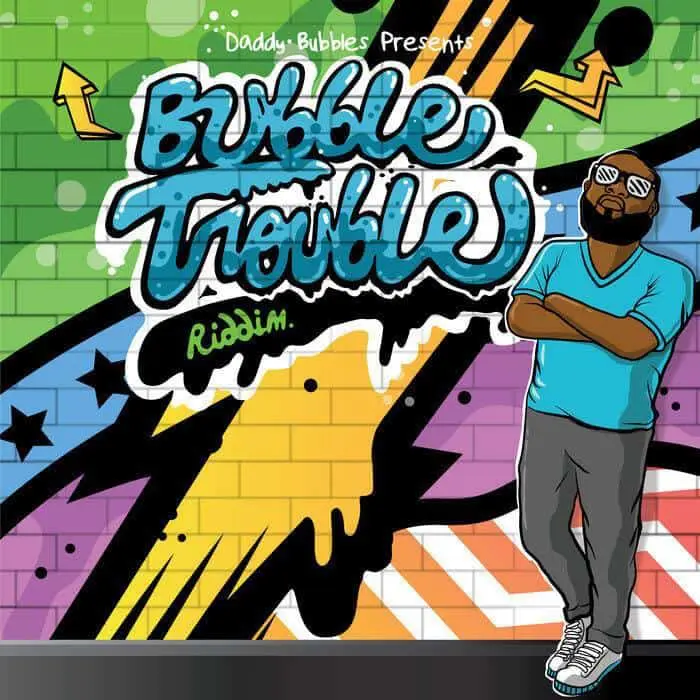 bubble trouble riddim - daddy bubbles production