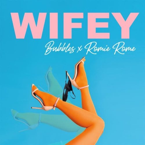 bubbles ft. romie rome - wifey