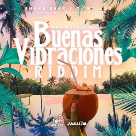 Buenas Vibraciones Riddim – Smoke Shop / DJ Walldo buenas vibraciones riddim - smoke shop / dj walldo