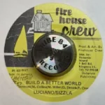 Build A Better World Riddim – Firehouse Crew