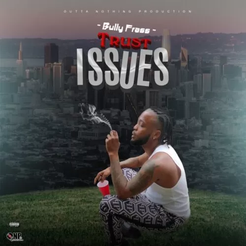 bully frass - trust issues