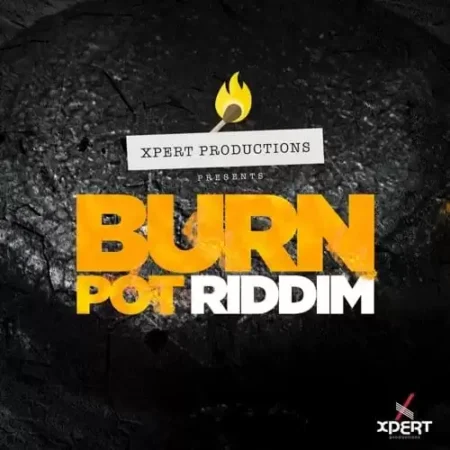 Burn Pot Riddim – Xpert Productions burn pot riddim - xpert productions