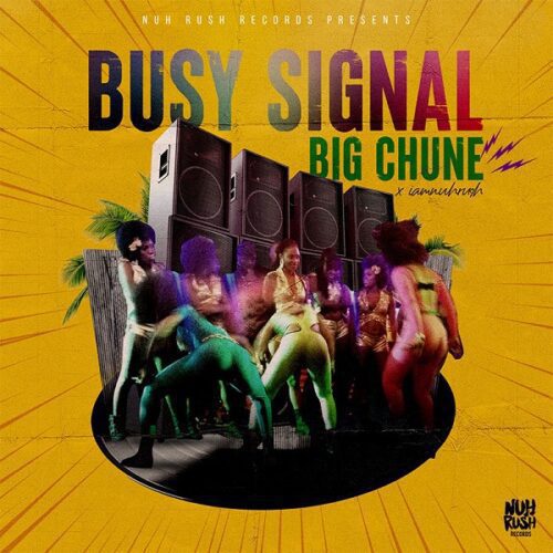 busy-signal-iamnuhrush-big-chune