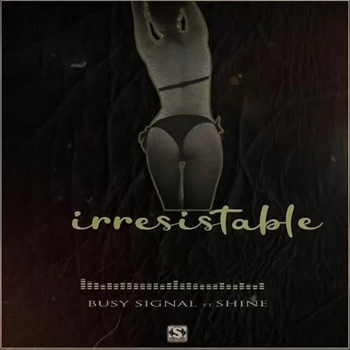 busy signal - irresistable ft. shine