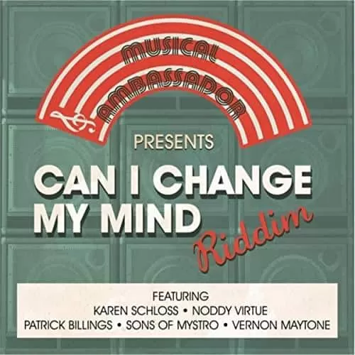 can i change my mind riddim - music ambassador production