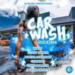 Car Wash Riddim – Blue Sky Production