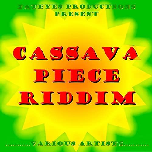 cassava piece riddim - fateyes productions