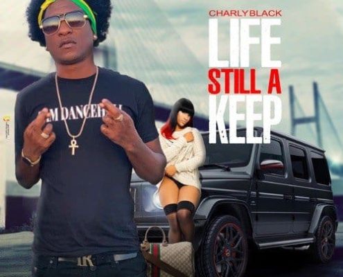 Charly Black Life Still A Keep