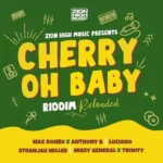 Cherry Oh Baby Riddim Reloaded – Zion High Music