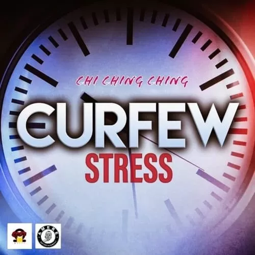 chi ching ching - curfew stress