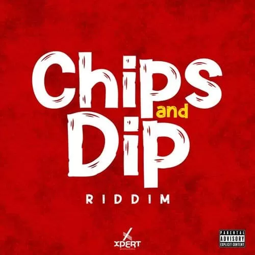 chips and dip riddim - xpert productions