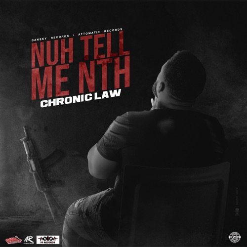 chronic law nuh tell me nuttn
