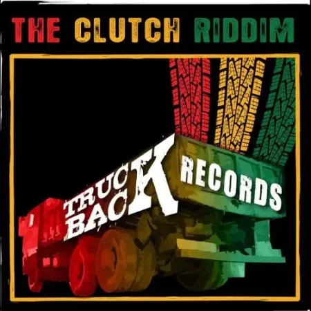 Clutch Riddim – Truck Back Records clutch riddim - truck back records