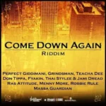Come Down Again Riddim – Weedy G Soundforce