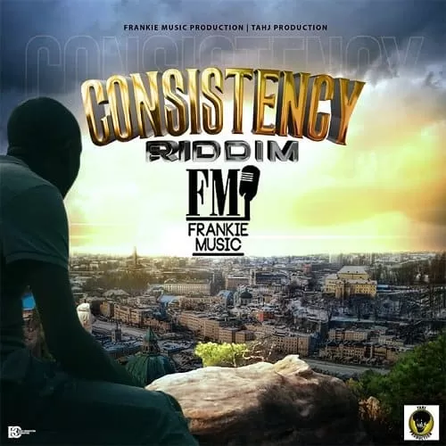 consistency riddim - frankie music / tahj production
