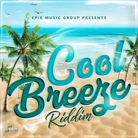 Cool Breeze Riddim - Epik Music Group