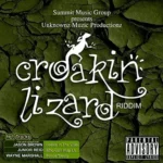 Croakin Lizard Riddim (2017) – Unknownz Muzic Productionz