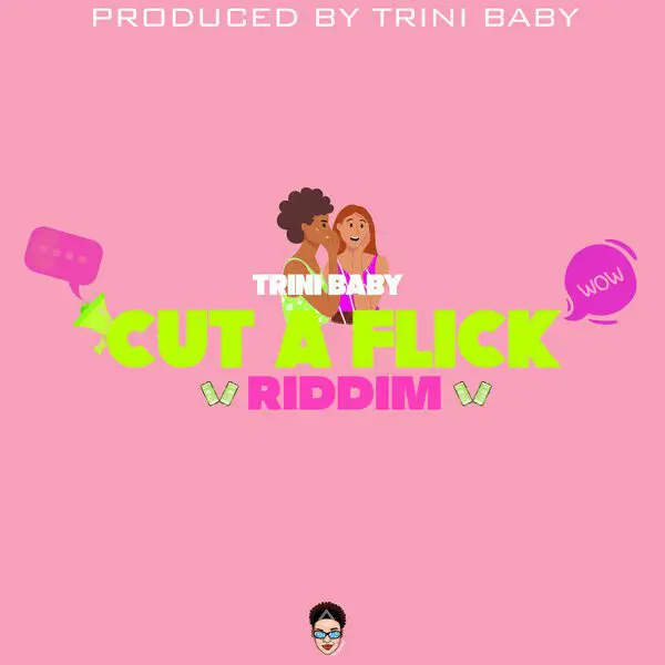 Cut A Flick Riddim - Trini Baby