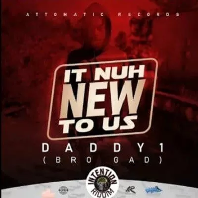 daddy 1 (bro gad) - it nuh new to us