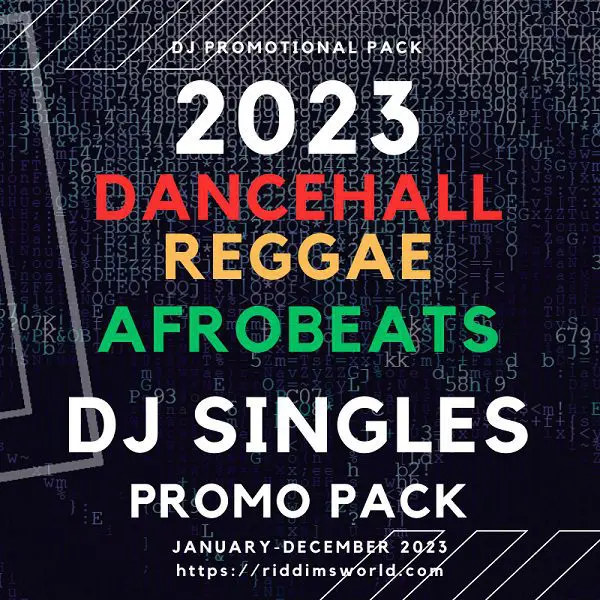 2023 Dancehall Reggae Afrobeat Singles DJ Pack (January-December