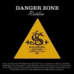 Danger Zone Riddim (2015) – Kaloncha Sound