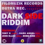 Dark Side Riddim (2011) – Filomuzik/Dutra Records