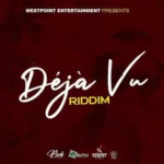Deja Vu Riddim (2019) – Westpoint Entertainment