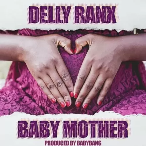 delly ranx - baby mother