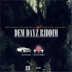 Dem Dayz Riddim – Rock Drey The Producer