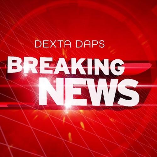 Dexta Daps Breaking News