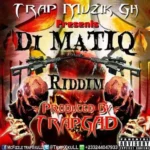 Di Matiq Riddim – Trap Muzik Gh