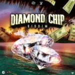 Diamond Chip Riddim (2021) – Trending Muzik