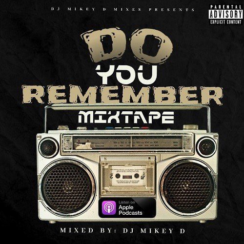 Dj Mikey D Do You Remember Mixtape
